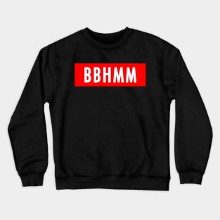 BBHMM Crewneck Sweatshirt